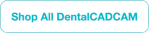 Shop All DentalCADCAM